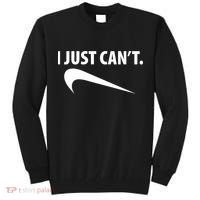 I Just Can't Funny Parody Tall Sweatshirt thumb 0