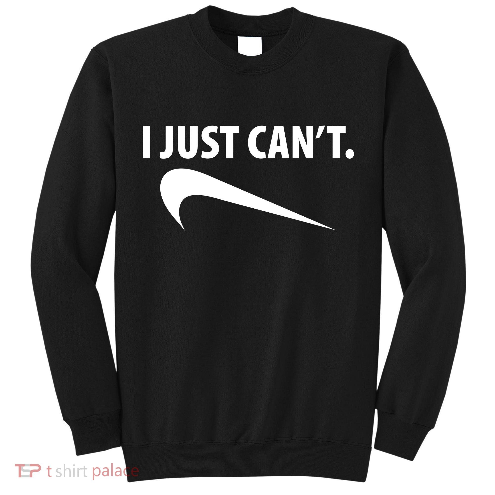 I Just Can't Funny Parody Tall Sweatshirt