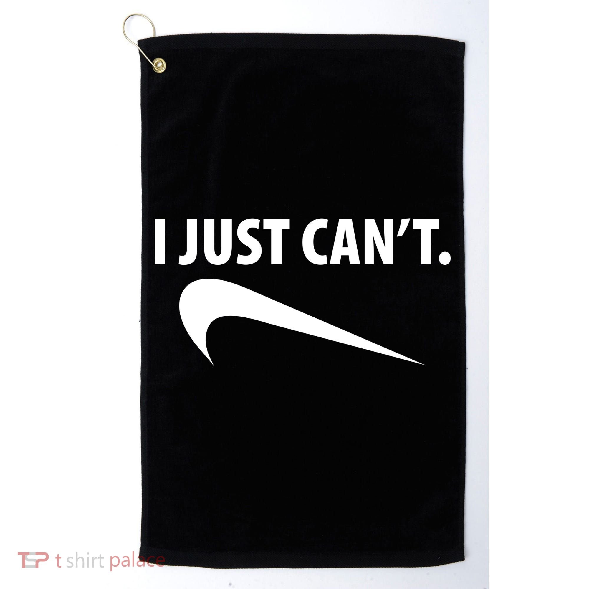 I Just Can't Funny Parody Golf Towel