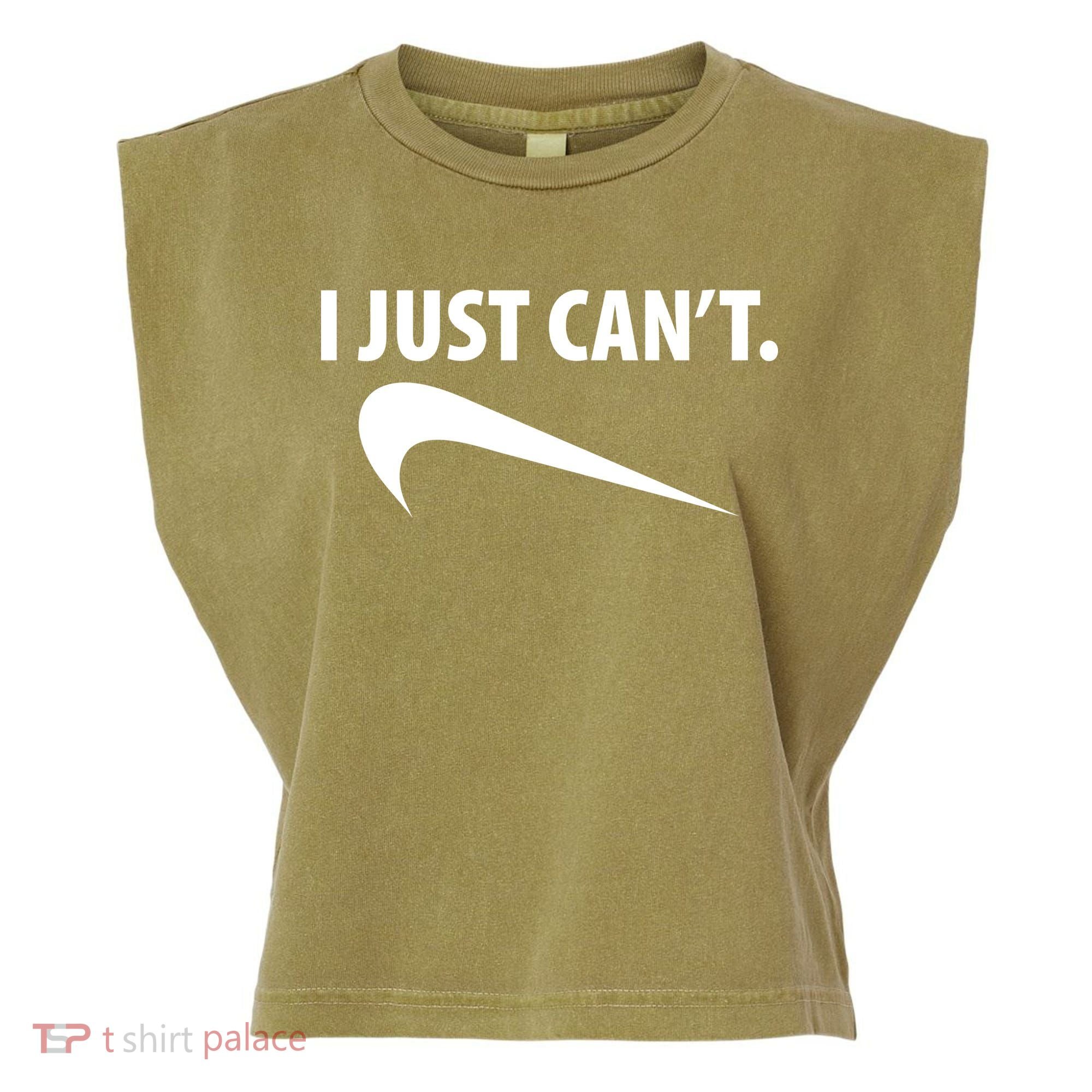 I Just Can't Funny Parody Garment-Dyed Women's Muscle Tee
