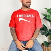I Just Can't Funny Parody Comfort Colors T-Shirt thumb 3