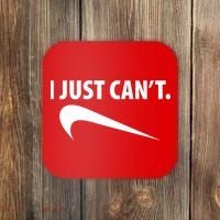 I Just Can't Funny Parody Coaster thumb 0