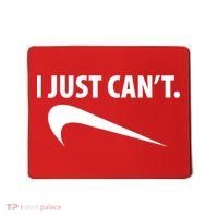 I Just Can't Funny Parody Mousepad thumb 0