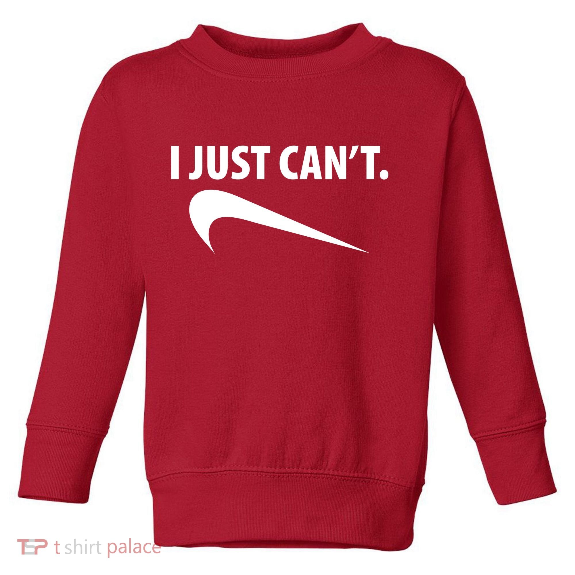 I Just Can't Funny Parody Toddler Sweatshirt
