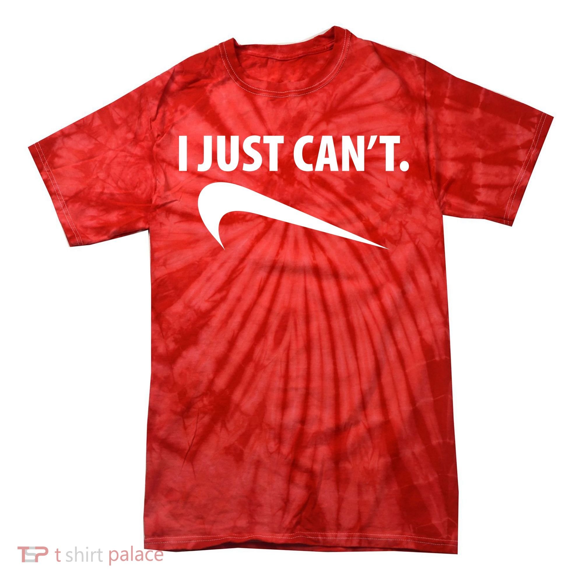 I Just Can't Funny Parody Tie-Dye T-Shirt
