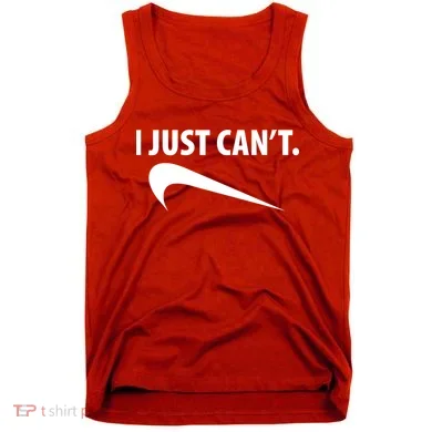 I Just Can't Funny Parody Tank Top