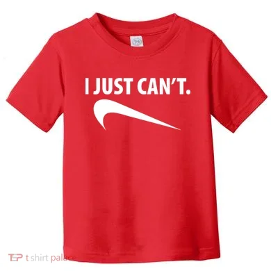 I Just Can't Funny Parody Toddler T-Shirt