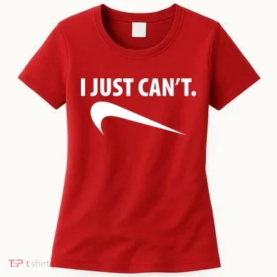 I Just Can't Funny Parody Women's T-Shirt