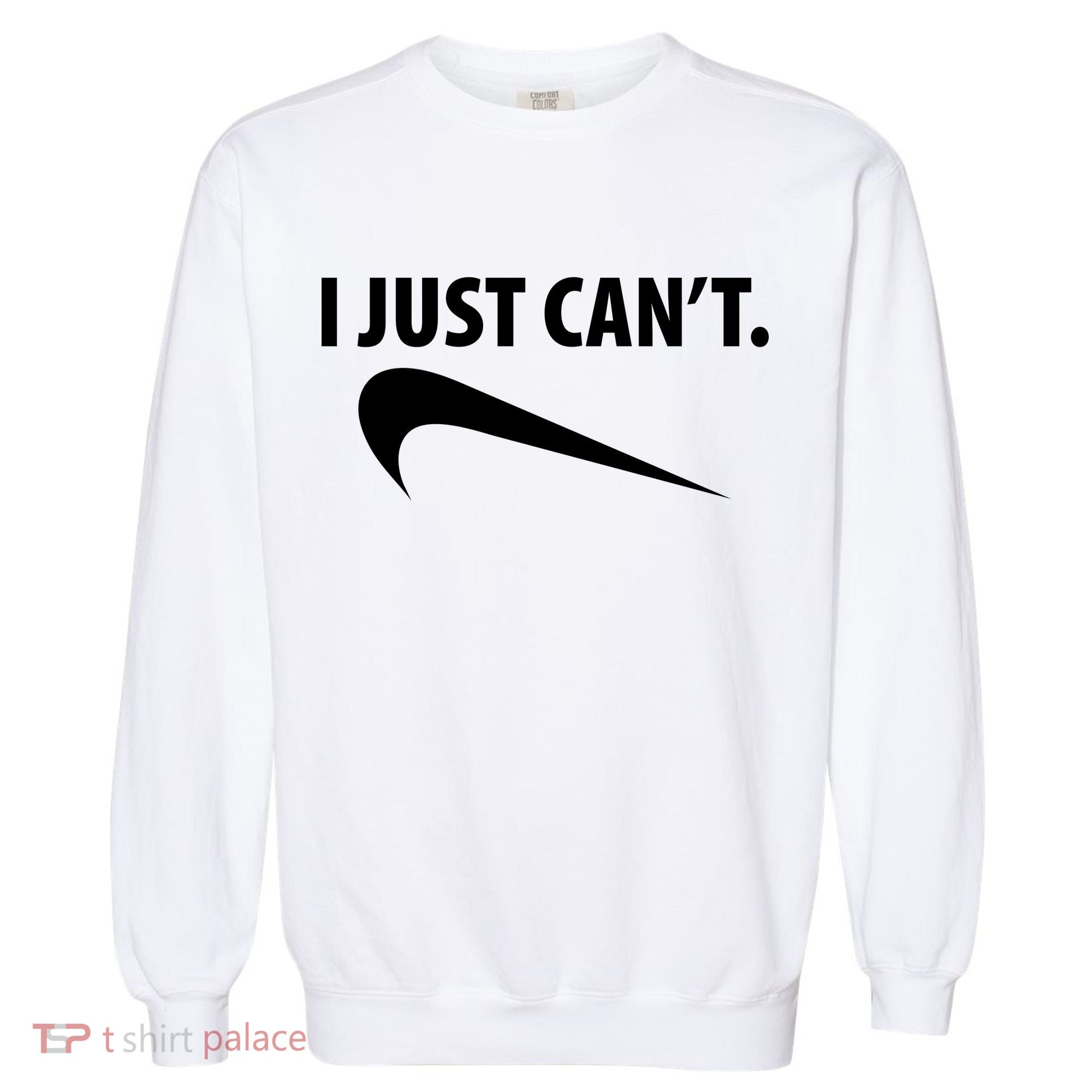I Just Can't Funny Parody Garment-Dyed Sweatshirt