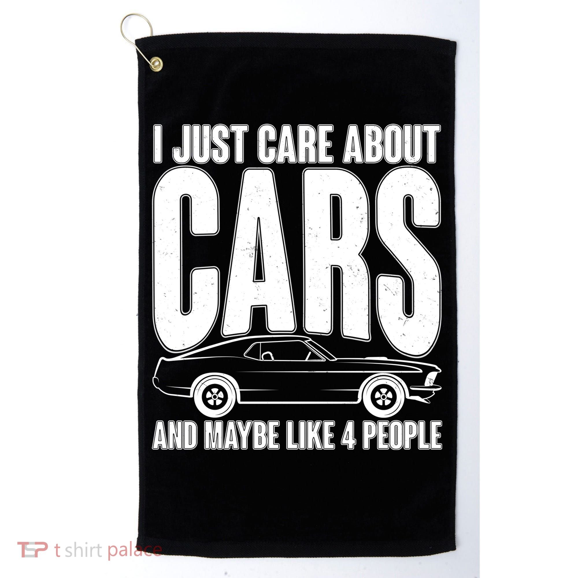 I Just Care About Cars and Maybe Like 4 People Golf Towel