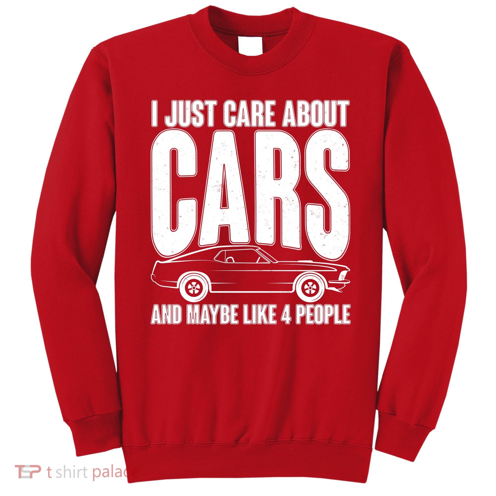 I Just Care About Cars and Maybe Like 4 People Sweatshirt