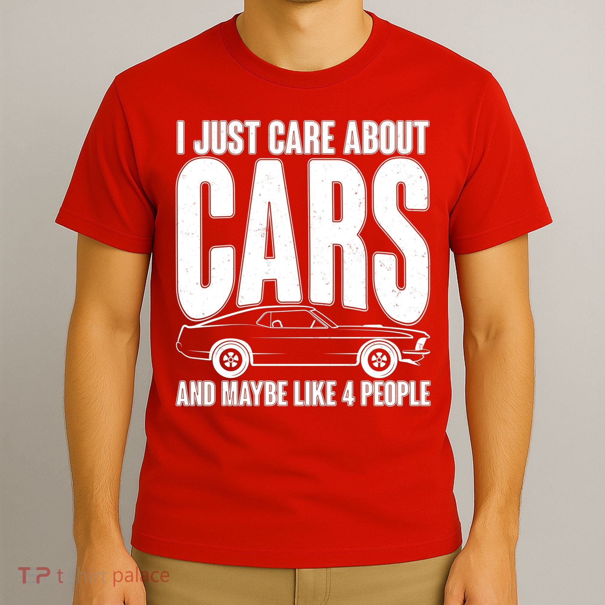 I Just Care About Cars and Maybe Like 4 People T-Shirt