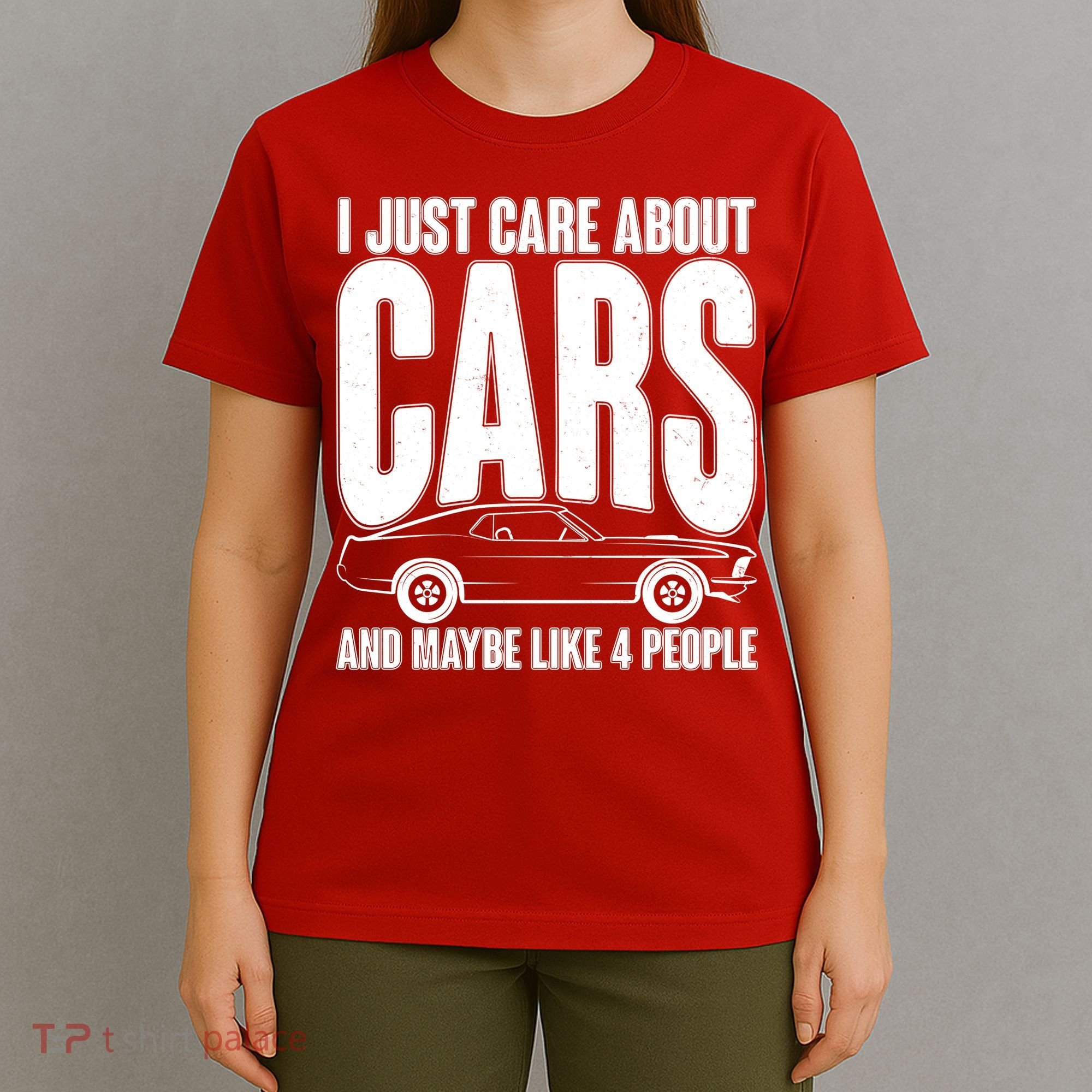 I Just Care About Cars and Maybe Like 4 People T-Shirt