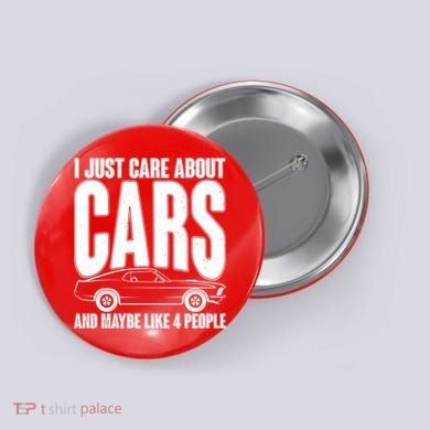 I Just Care About Cars and Maybe Like 4 People Button