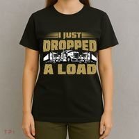 I Just Dropped A Load Trucking T-Shirt thumb 4