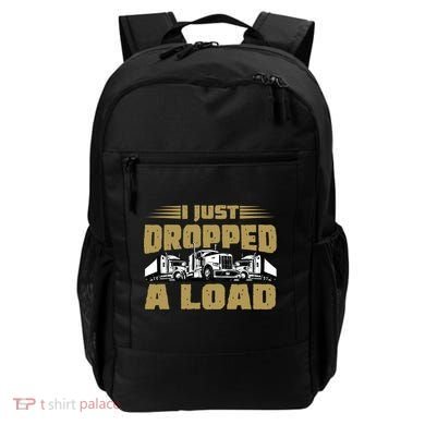 I Just Dropped A Load Trucking Backpack