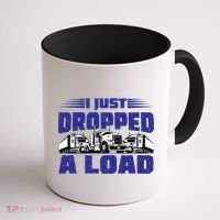 I Just Dropped A Load Trucking Coffee Mug thumb 1