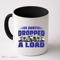 I Just Dropped A Load Trucking Coffee Mug thumb 0
