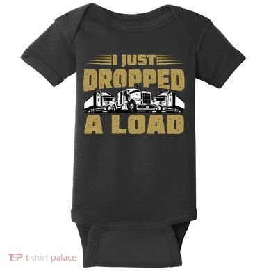 I Just Dropped A Load Trucking Baby Bodysuit