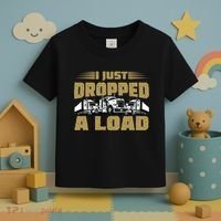 I Just Dropped A Load Trucking Toddler T-Shirt thumb 3