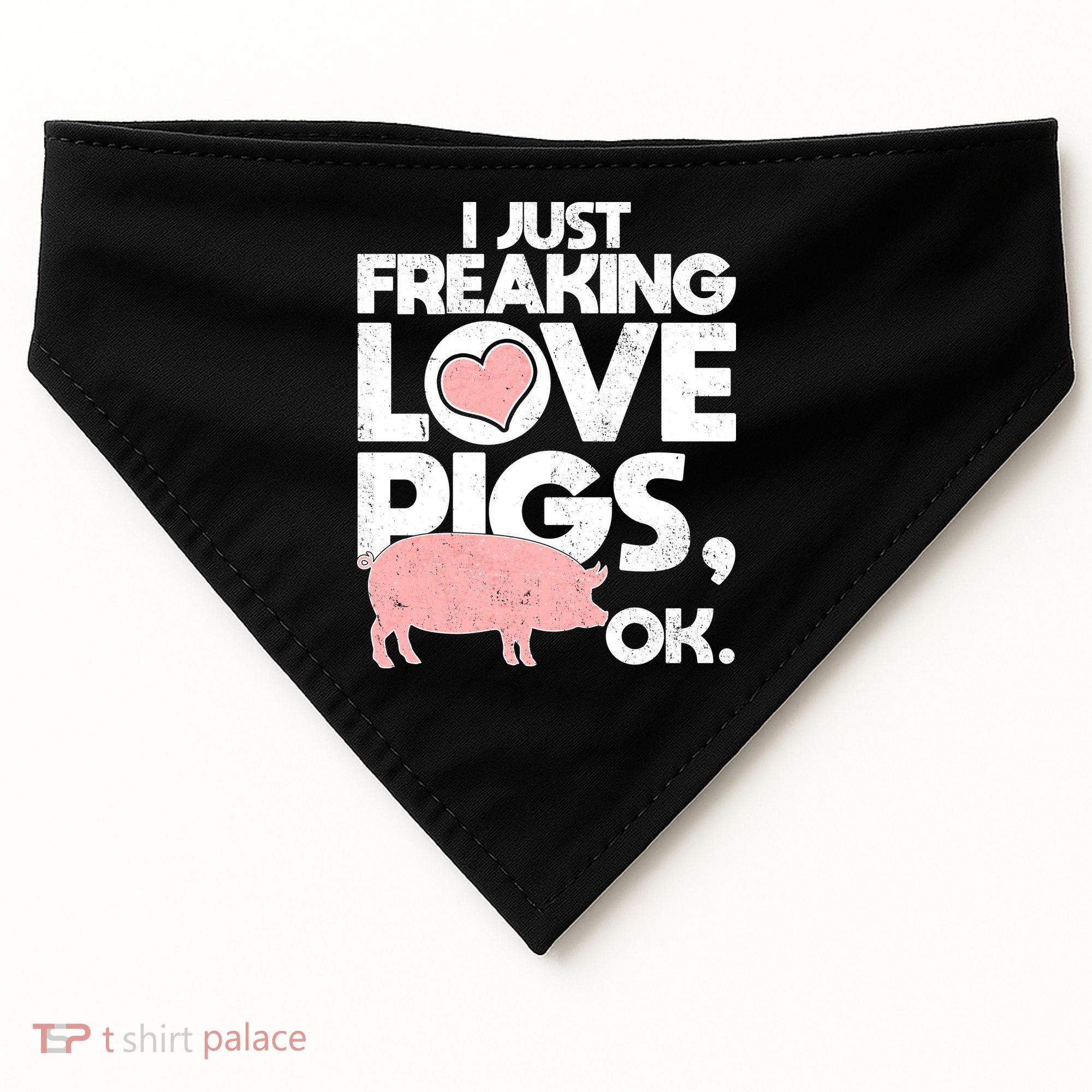 I Just Freaking Love Pigs OK USA-Made Doggie Bandana