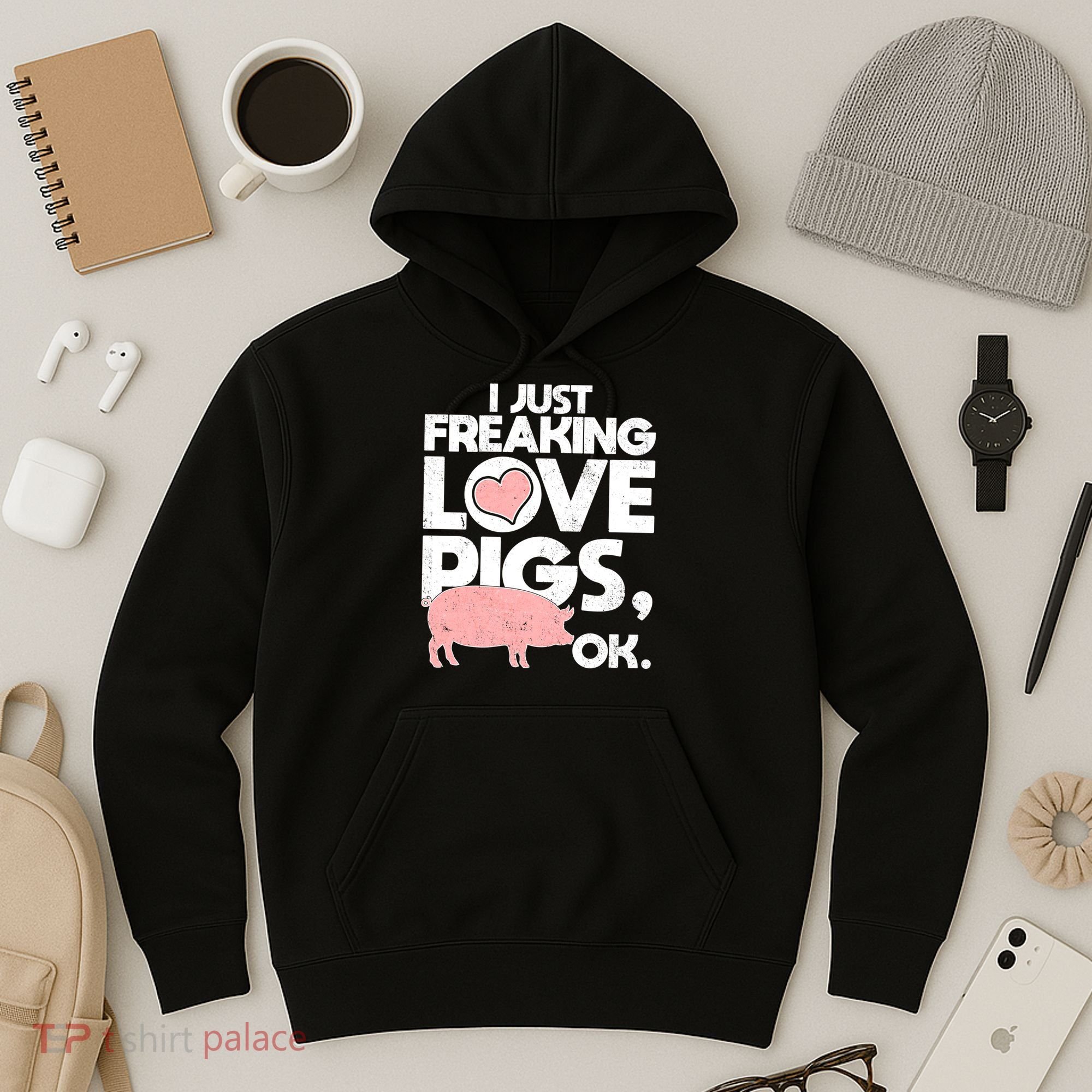I Just Freaking Love Pigs OK Hoodie