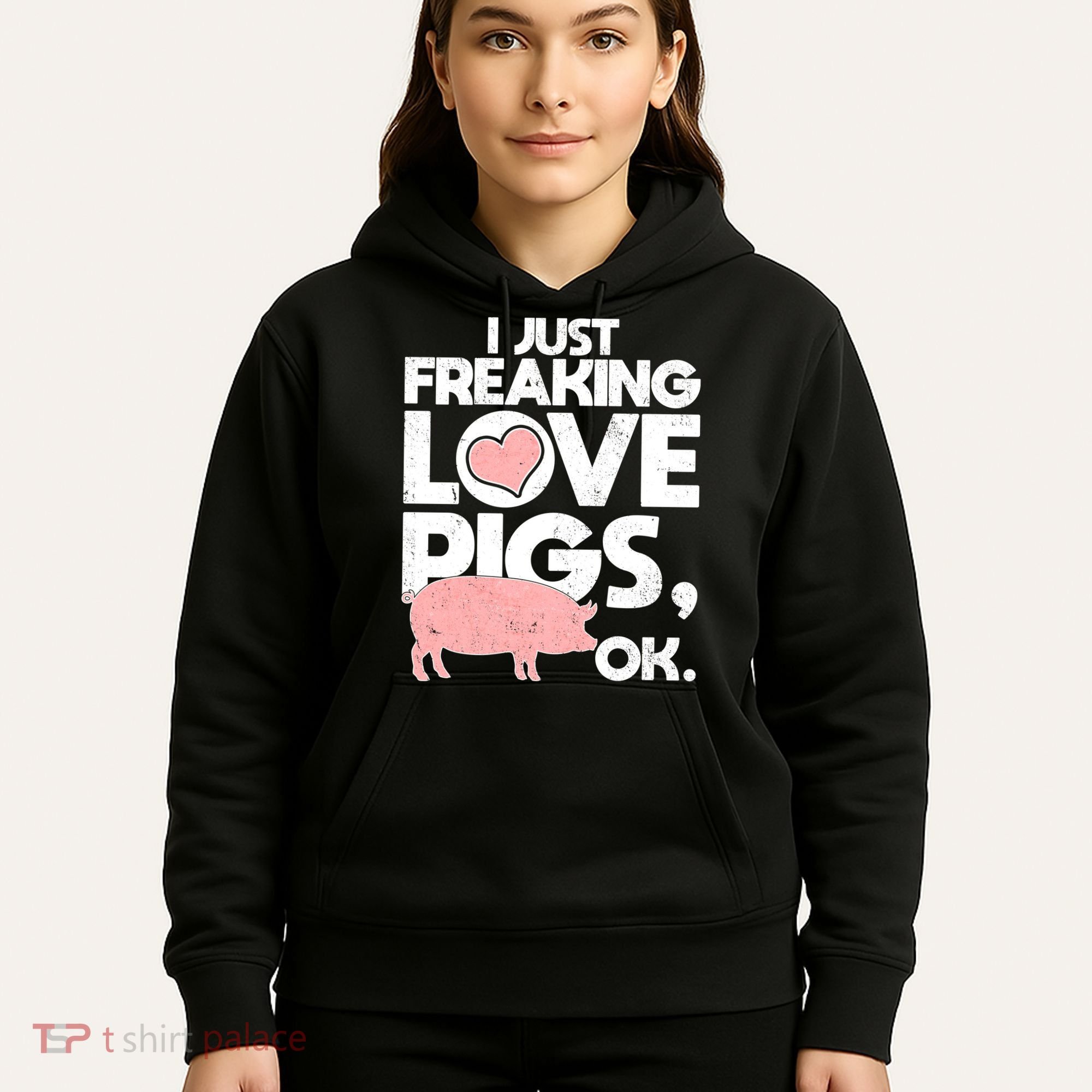 I Just Freaking Love Pigs OK Hoodie
