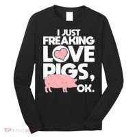 I Just Freaking Love Pigs OK Long Sleeve Shirt thumb 0