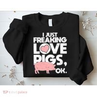 I Just Freaking Love Pigs OK Sweatshirt thumb 2
