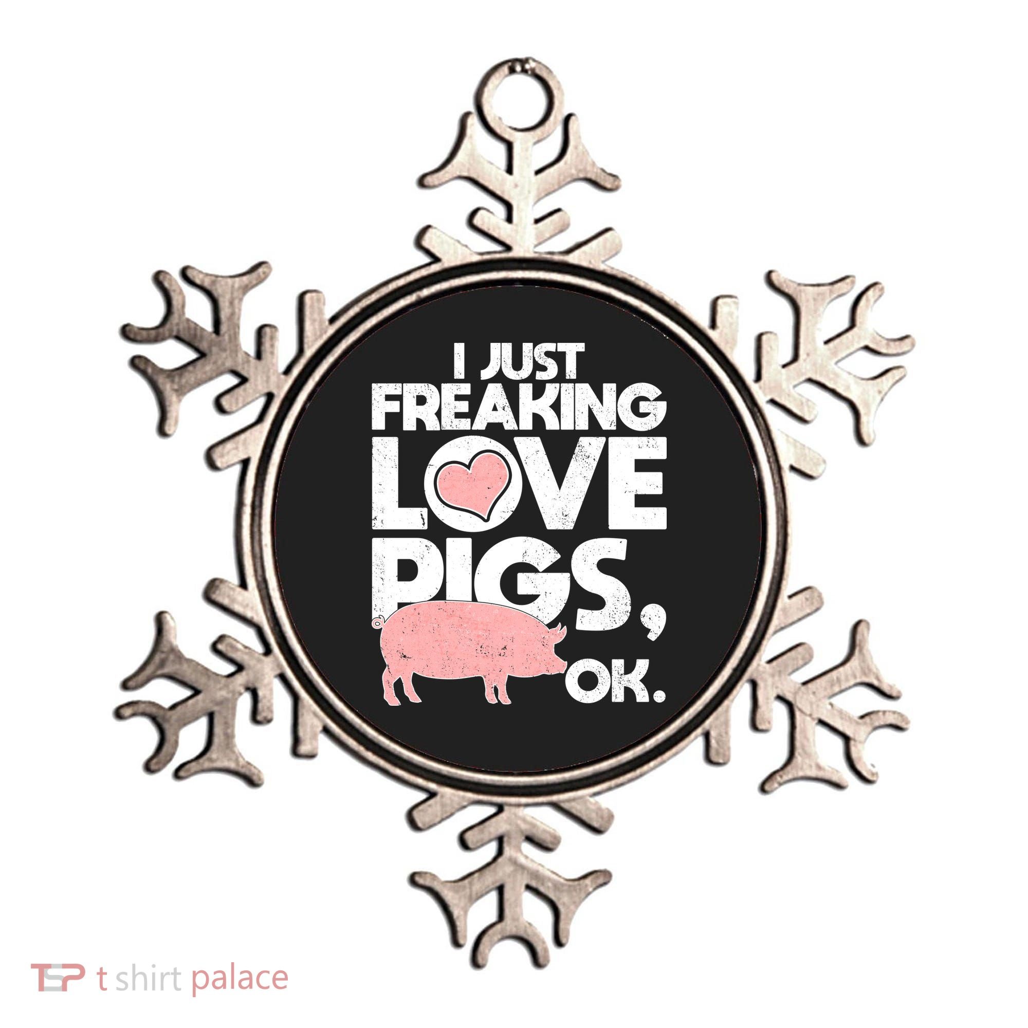 I Just Freaking Love Pigs OK Ornament