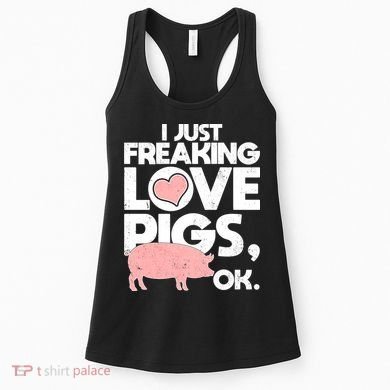 I Just Freaking Love Pigs OK Women's Tank Top