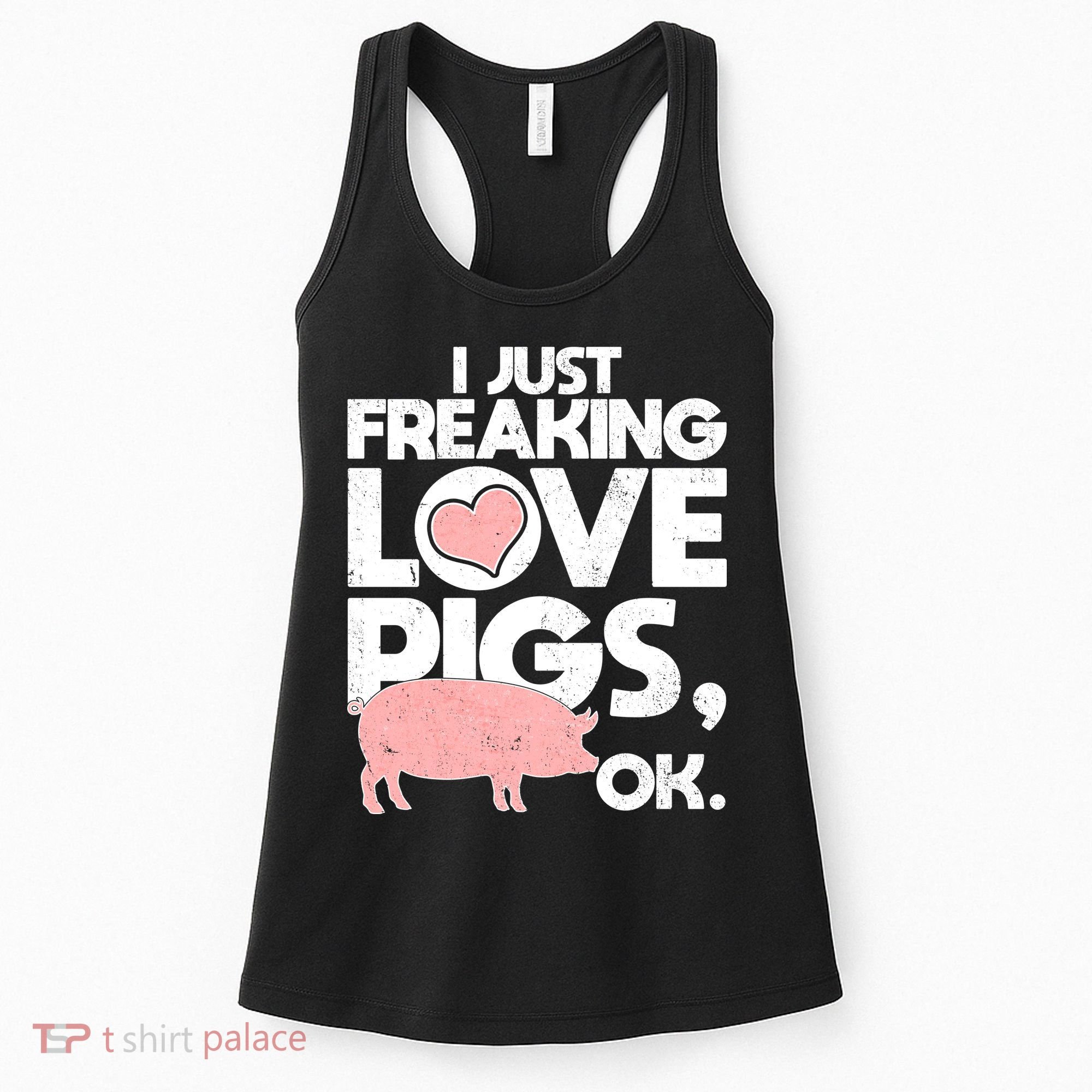I Just Freaking Love Pigs OK Women's Tank Top