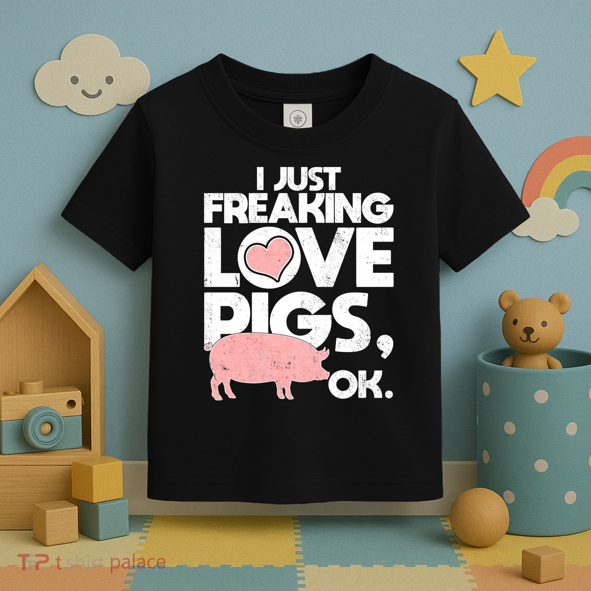 I Just Freaking Love Pigs OK Toddler T-Shirt