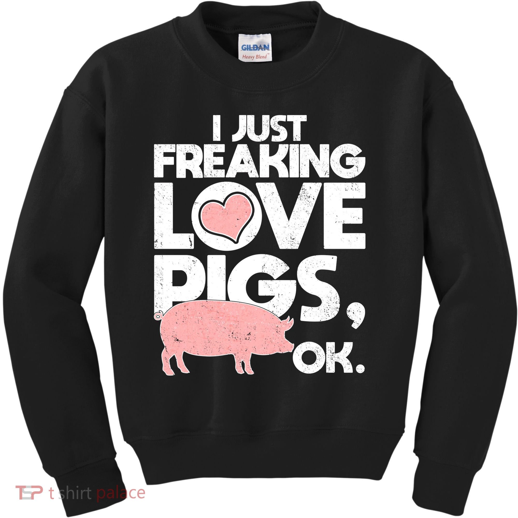 I Just Freaking Love Pigs OK Kids Sweatshirt