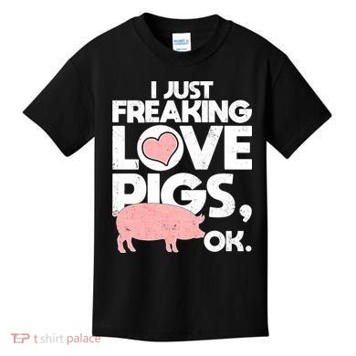 I Just Freaking Love Pigs OK Kids T-Shirt