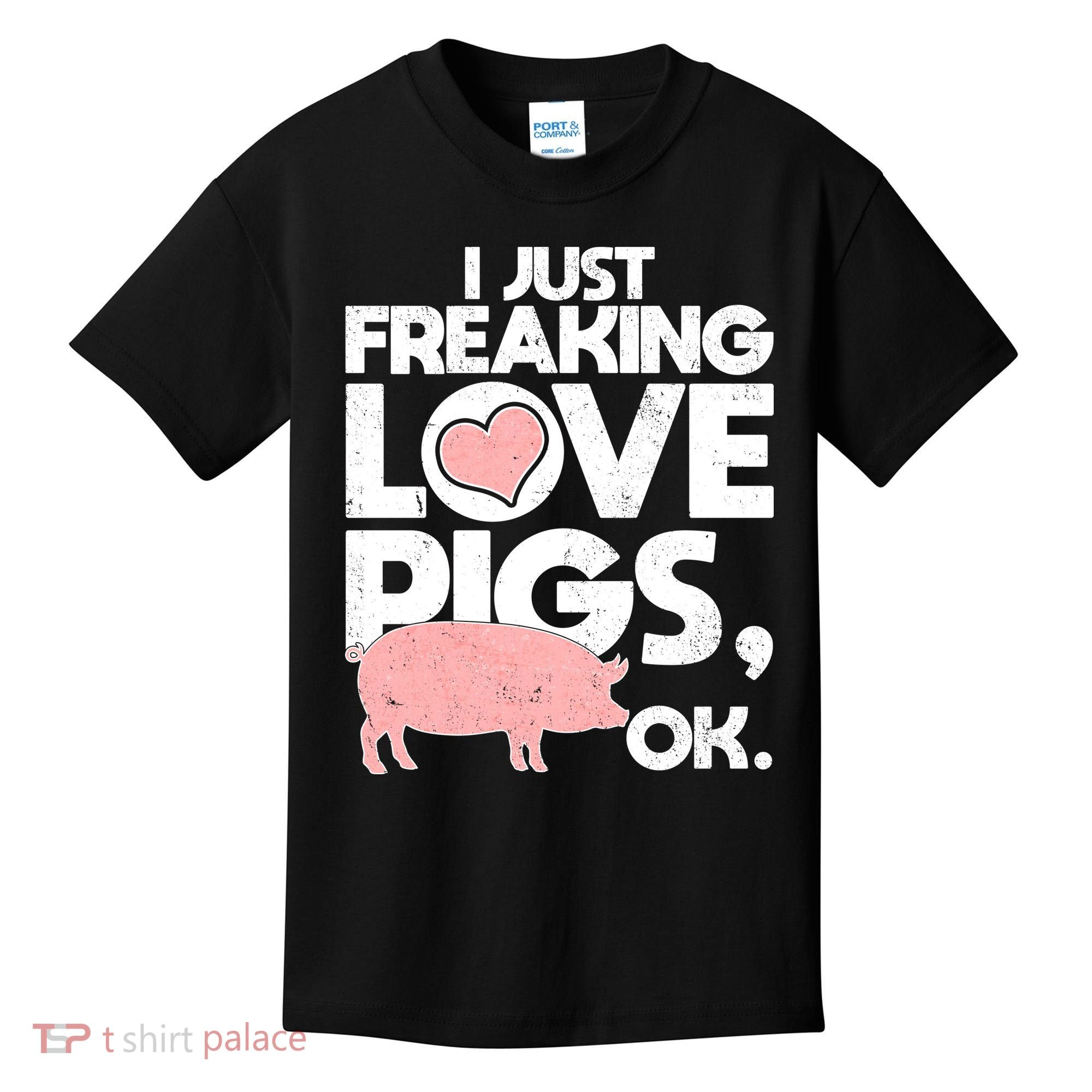 I Just Freaking Love Pigs OK Kids T-Shirt