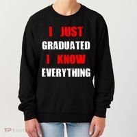 I Just Graduated I Know Everything Graduation Women's Sweatshirt thumb 0