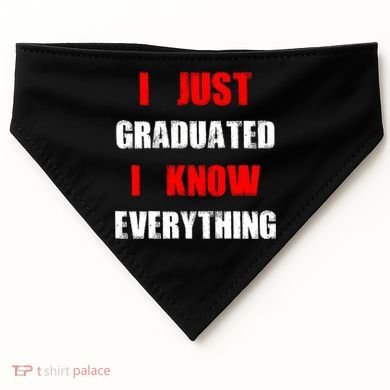 I Just Graduated I Know Everything Graduation USA-Made Doggie Bandana