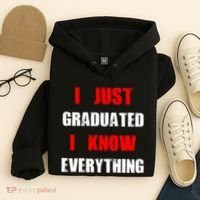 I Just Graduated I Know Everything Graduation Hoodie thumb 4