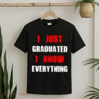 I Just Graduated I Know Everything Graduation T-Shirt thumb 2