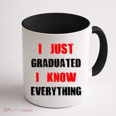 I Just Graduated I Know Everything Graduation Coffee Mug back
