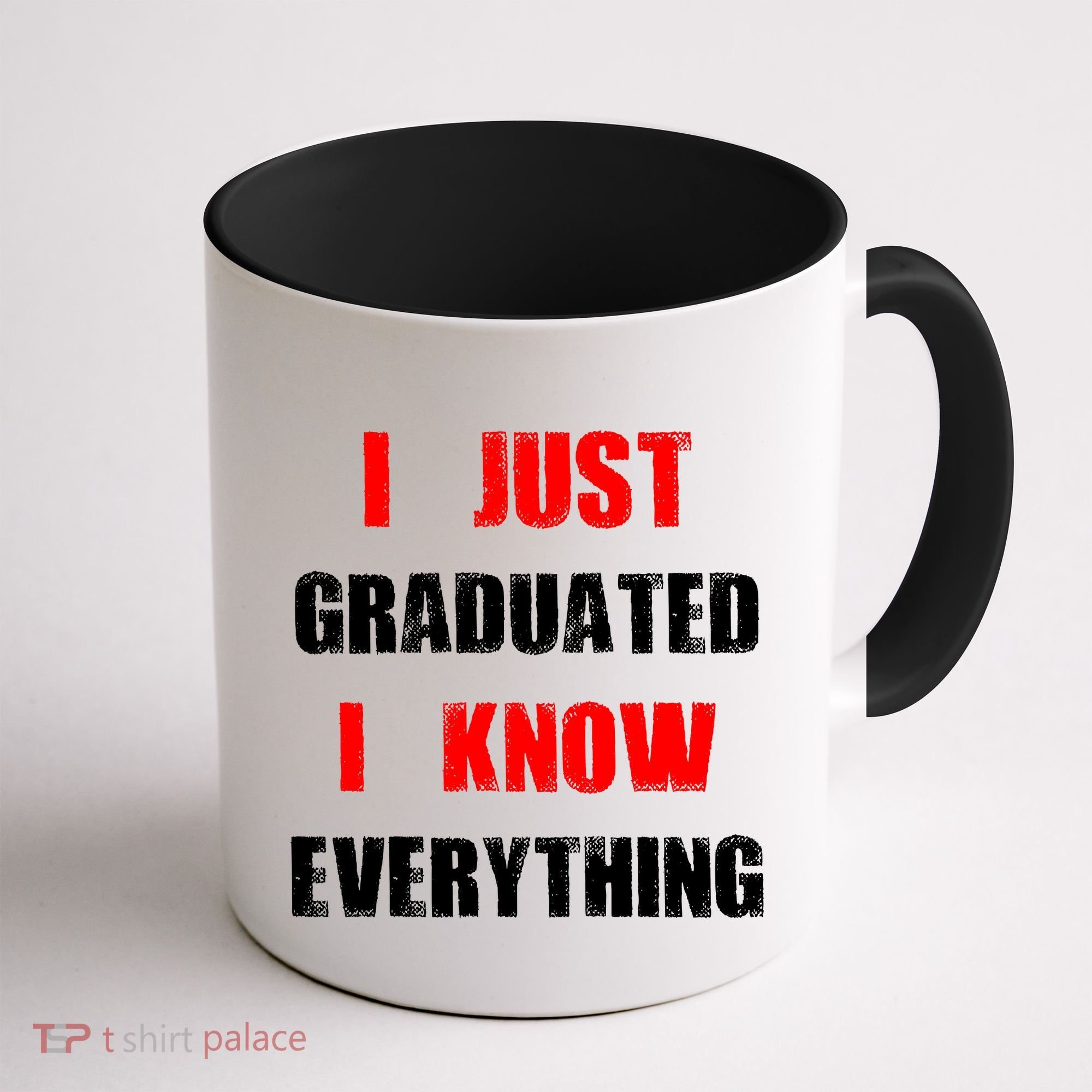 I Just Graduated I Know Everything Graduation Coffee Mug