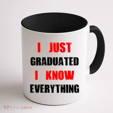 I Just Graduated I Know Everything Graduation Coffee Mug back