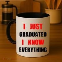 I Just Graduated I Know Everything Graduation Coffee Mug thumb 4