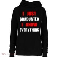I Just Graduated I Know Everything Graduation Womens Funnel Neck Pullover Hood thumb 0