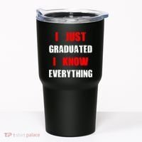 I Just Graduated I Know Everything Graduation Tumbler thumb 0
