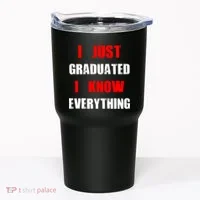 I Just Graduated I Know Everything Graduation Tumbler thumb 0