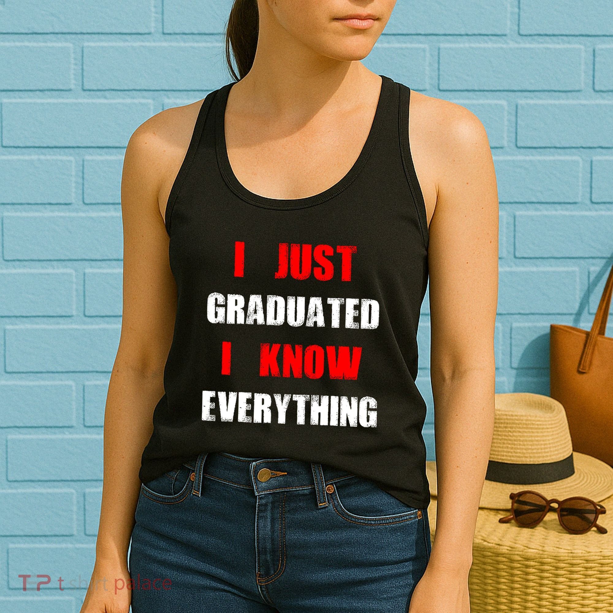 I Just Graduated I Know Everything Graduation Women's Tank Top