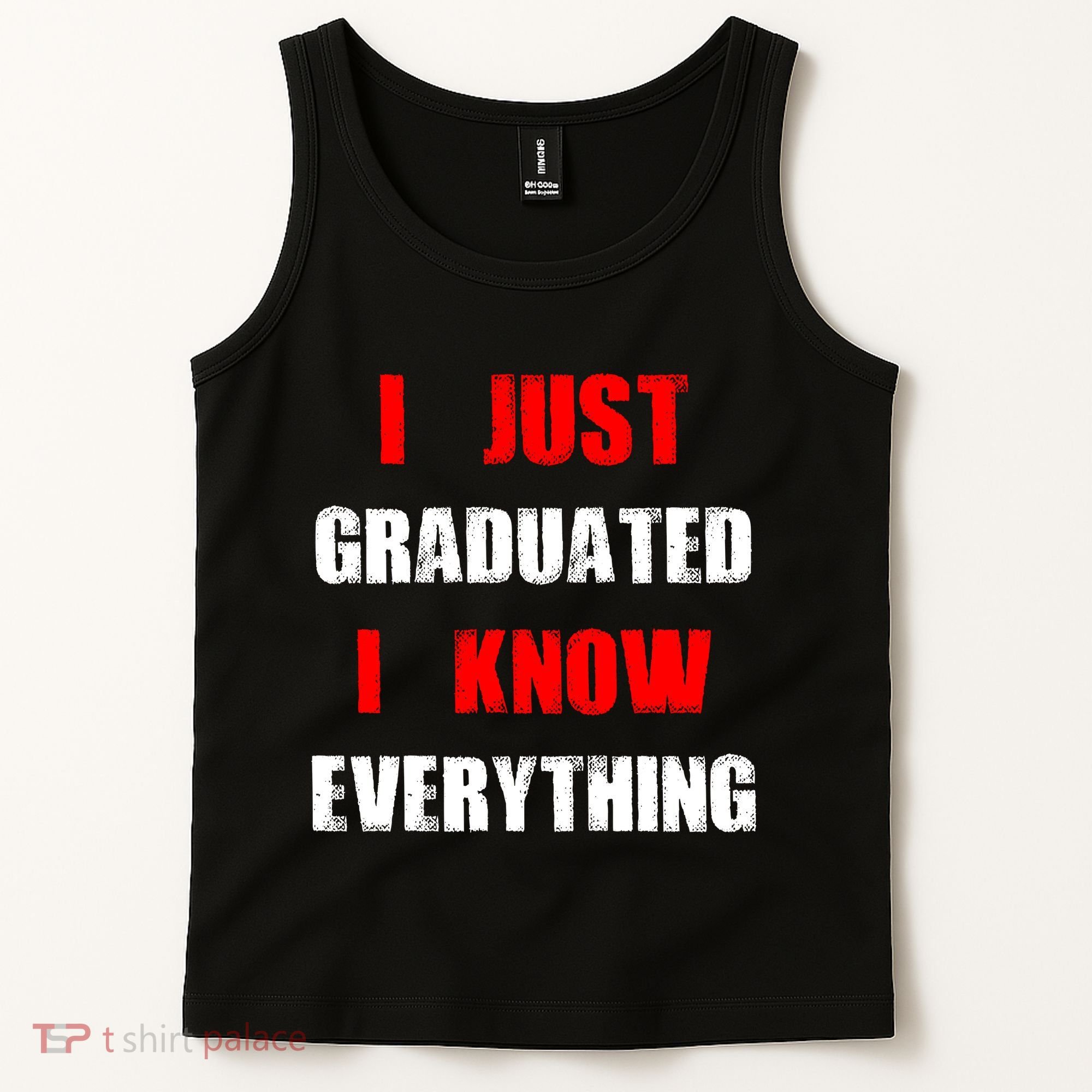 I Just Graduated I Know Everything Graduation Tank Top