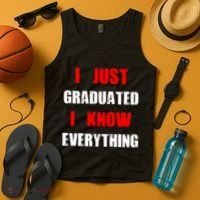 I Just Graduated I Know Everything Graduation Tank Top thumb 4